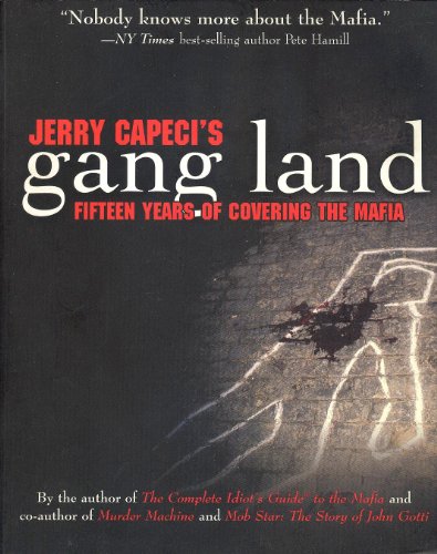 Jerry Capeci's Gang Land - Fifteen Years of Covering the Mafia
