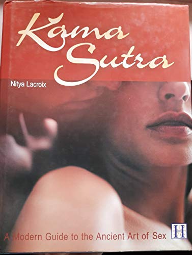 Kama Sutra: A Modern Guide to the Ancient Art of Sex