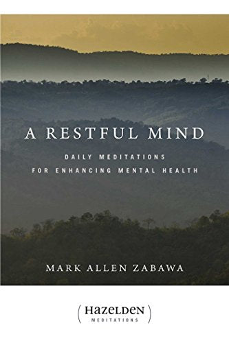 A Restful Mind: Daily Meditations for Enhancing Mental Health (Hazelden Meditations)