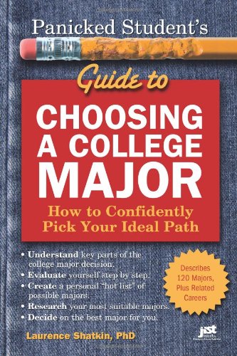 Panicked Student's Guide to Choosing a College Major: How to Confidently Pick Your Ideal Path