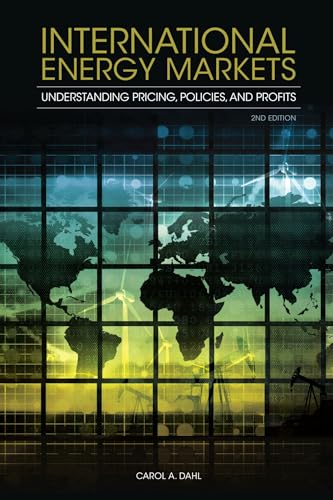 International Energy Markets: Understanding Pricing, Policies, and Profits