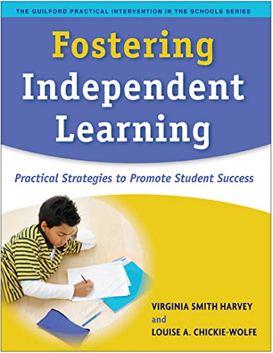 Fostering Independent Learning: Practical Strategies to Promote Student Success (The Guilford Practical Intervention in the Schools Series)