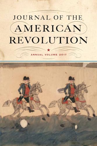 Journal of the American Revolution 2017: Annual Volume