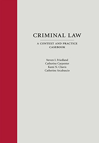 Criminal Law: A Context and Practice Casebook (Context and Practice Series)