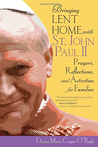 Bringing Lent Home With St. John Paul II: Prayers, Reflections, and Activities for Families