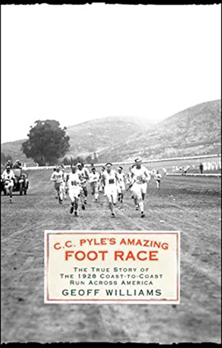 C.C. Pyle's Amazing Foot Race: The True Story of the 1928 Coast-to-Coast Run Across America