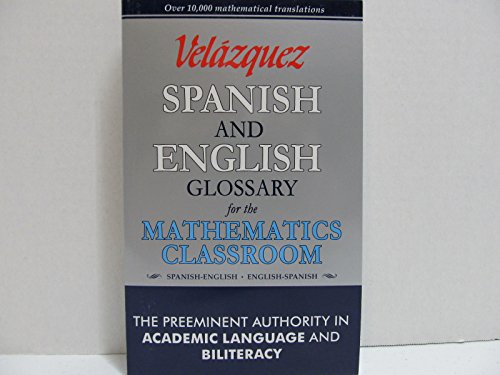 Velzquez Spanish and English Glossary for the Mathematics Classroom (2010