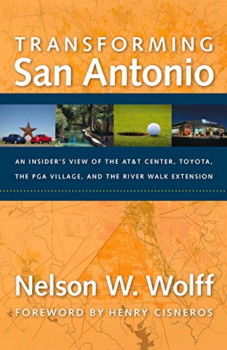 Transforming San Antonio: An Insider's View to the AT&T Arena Toyota the PGA Village and the Riverwalk Extension