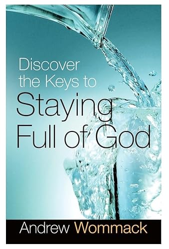 Discover the Keys to Staying Full of God