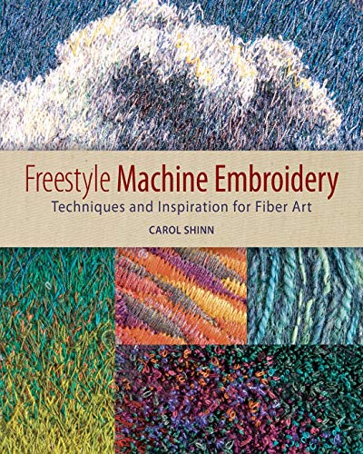 Freestyle Machine Embroidery: Techniques and Inspiration for Fiber Art
