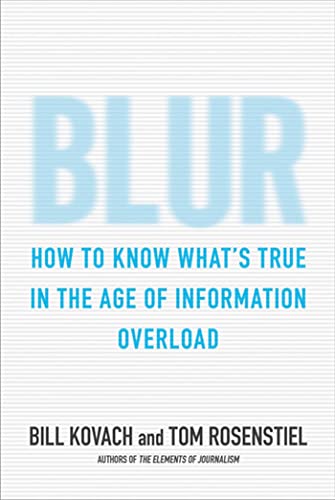 Blur: How to Know What's True in the Age of Information Overload