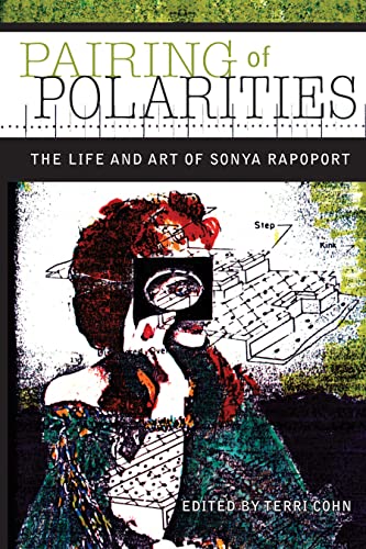 Pairing of Polarities: The Life and Art of Sonya Rapoport
