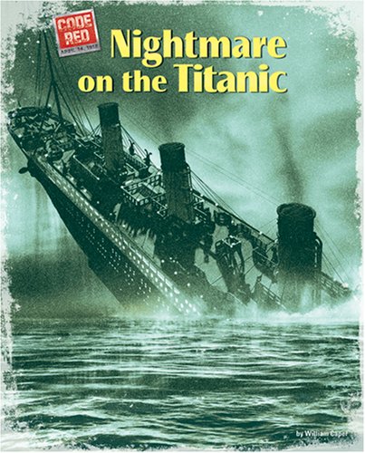 Nightmare on the Titanic - Non-Fiction Historical Events, Reading for Grade 4, Developmental Learning for Young Readers - Code Red