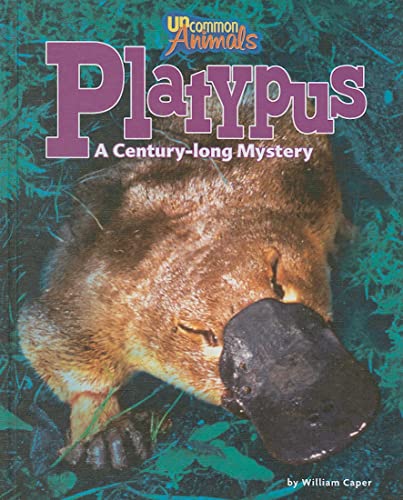 Platypus: A Century-Long Mystery (Uncommon Animals)