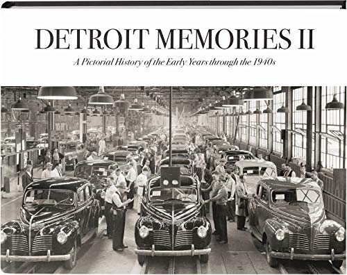 Detroit Memories Volume II: A Pictorial History of the Early Years through the 1940s