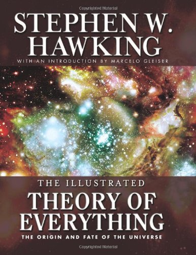 Illustrated Theory of Everything: The Origin and Fate of The Universe
