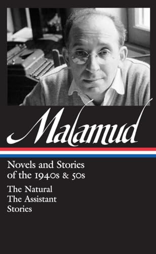 Bernard Malamud: Novels & Stories of the 1940s & 50s (LOA #248): The Natural / The Assistant / stories (Library of America Bernard Malamud Edition)