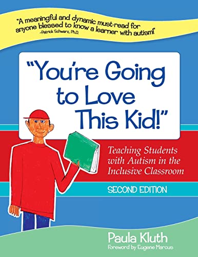 You're Going to Love This Kid!": Teaching Students with Autism in the Inclusive Classroom, Second Edition