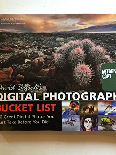 David Busch's Digital Photography Bucket List: 100 Great Digital Photos You Must Take Before You Die