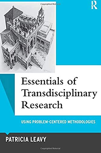 Essentials of Transdisciplinary Research: Using Problem-Centered Methodologies (Volume 6) (Qualitative Essentials)