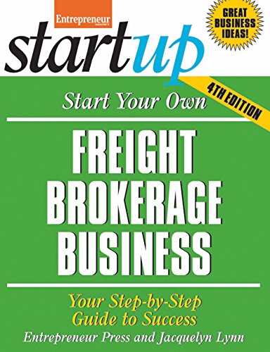 Start Your Own Freight Brokerage Business: Your Step-by-step Guide to Success (Startup)