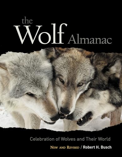 Wolf Almanac New and Revised: A Celebration Of Wolves And Their World