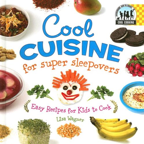 Cool Cuisine for Super Sleepovers: Easy Recipes for Kids to Cook: Easy Recipes for Kids to Cook (Cool Cooking)