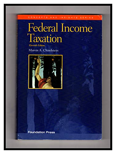 Federal Income Taxation: A Law Student's Guide to the Leading Cases and Concepts (Concepts and Insights Series)
