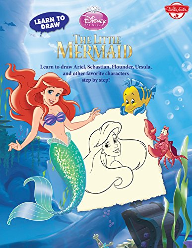 Learn to Draw Disney's The Little Mermaid: Learn to Draw Ariel, Sebastian, Flounder, Ursula, and Other Favorite Characters Step by Step! (Licensed Learn to Draw)