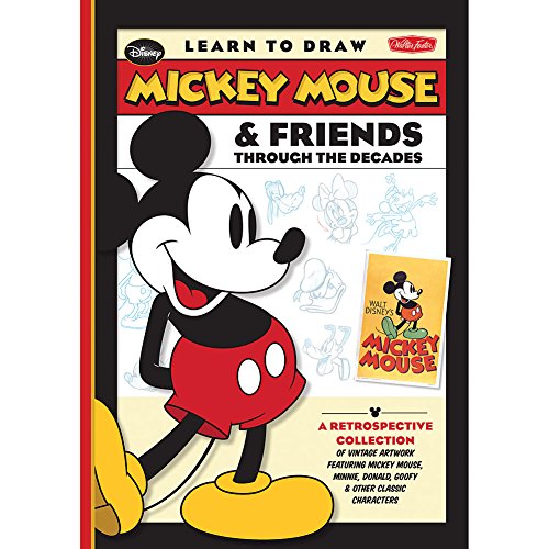 Learn to Draw Mickey Mouse & Friends Through the Decades: A retrospective collection of vintage artwork featuring Mickey Mouse, Minnie, Donald, Goofy ... classic characters (Licensed Learn to Draw)