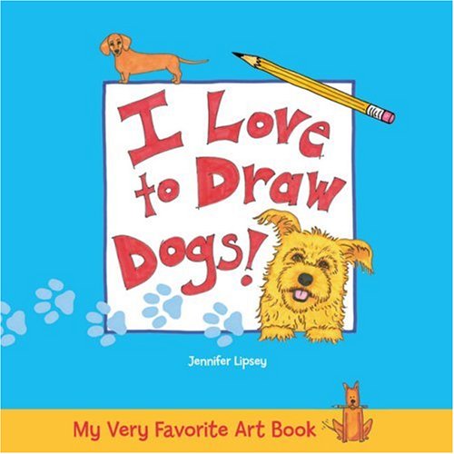 My Very Favorite Art Book: I Love to Draw Dogs!