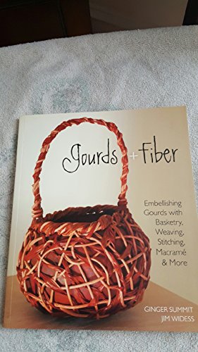 Gourds + Fiber: Embellishing Gourds with Basketry, Weaving, Stitching, Macramé & More