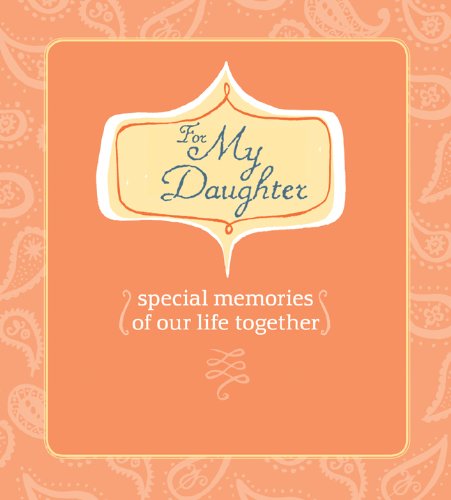 For My Daughter: Special Memories of Our Life Together (AARP)