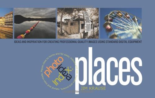 Photo Idea Index - Places: Ideas and Inspiration for Creating Professional-Quality Images Using Standard Digital Equipment