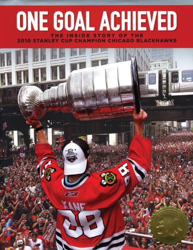 One Goal Achieved: The Story of the 2010 Stanley Cup Champion Chicago Blackhawks