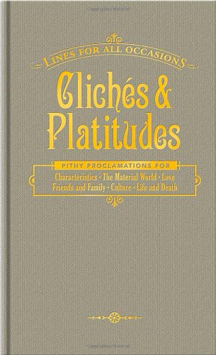 Cliches and Platitudes for All Occasions