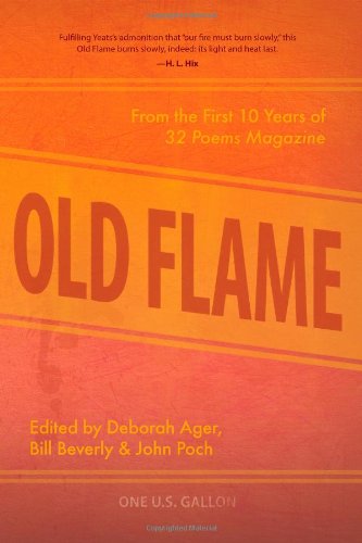 Old Flame: From the First 10 Years of 32 Poems Magazine