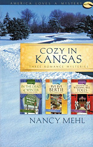 Cozy in Kansas: In the Dead of Winter/Bye, Bye Bertie/For Whom the Wedding Bell Tolls (Ivy Towers Mystery Omnibus) (America Loves a Mystery: Kansas)