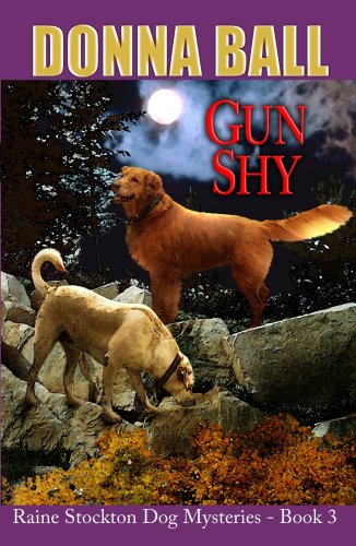 Gun Shy (Raine Stockton Dog Mysteries, Book 3)
