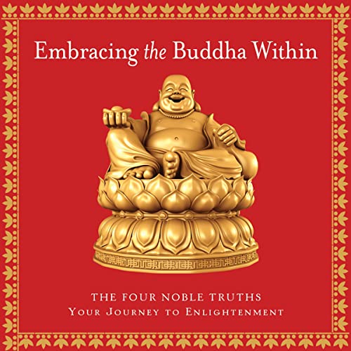 Embracing the Buddha Within: The Four Noble Truths
