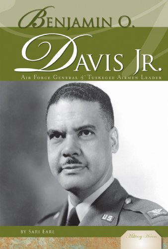 Benjamin O. Davis Jr.: Air Force General & Tuskegee Airmen Leader (Military Heroes)