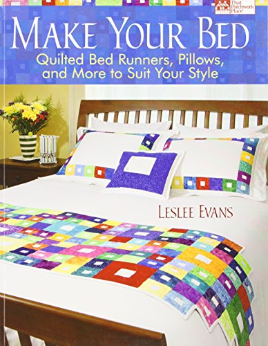 Make Your Bed: Quilted Bed Runners, Pillows, and More to Suit Your Style