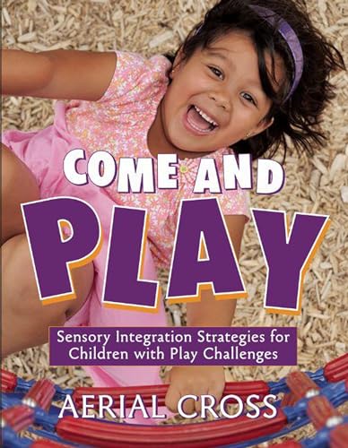 Come and Play: Sensory-Integration Strategies for Children with Play Challenges