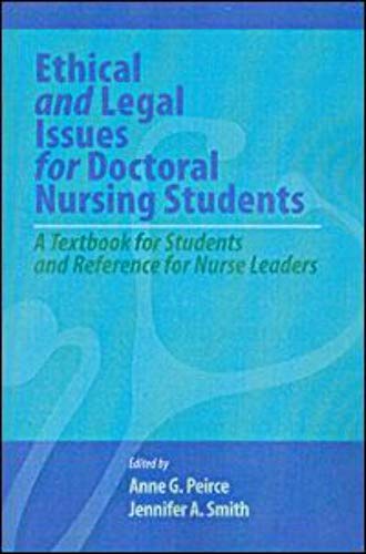 Ethical and Legal Issues for Doctoral Nursing Students: A Textbook for Students and Reference for Nurse Leaders