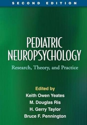 Pediatric Neuropsychology, Second Edition: Research, Theory, and Practice (The Science and Practice of Neuropsychology)