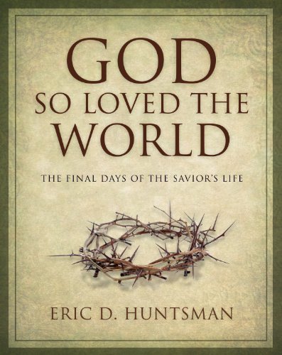 God So Loved the World: The Final Days of the Savior's Life