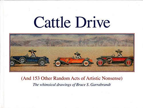 Cattle Drive (And 153 other Random Acts of Artistic Nonsense) (The Cowlector's Edition)