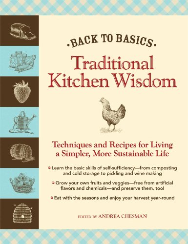 Back to Basics: Traditional Kitchen Wisdom: Techniques and Recipes for Living A Simpler, More Sustainable Life
