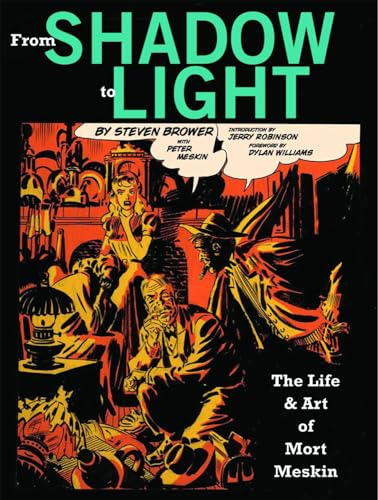 From Shadow To Light: The Life & Art Of Mort Meskin