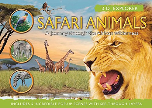 Safari Animals: A Journey Through the African Wilderness (3-D Explorer)